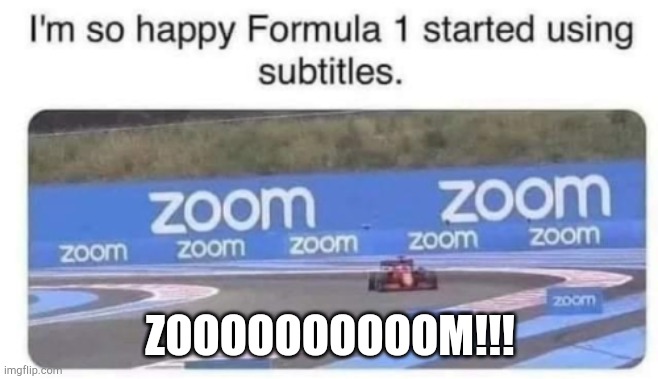 Formula 1 | ZOOOOOOOOOOM!!! | image tagged in formula 1 | made w/ Imgflip meme maker