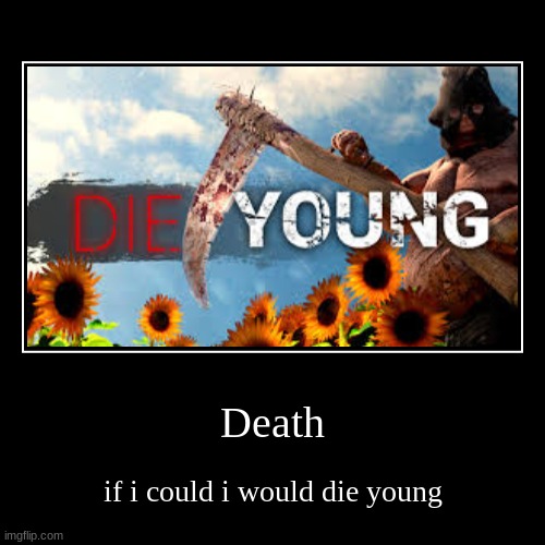 Death | image tagged in funny,demotivationals | made w/ Imgflip demotivational maker