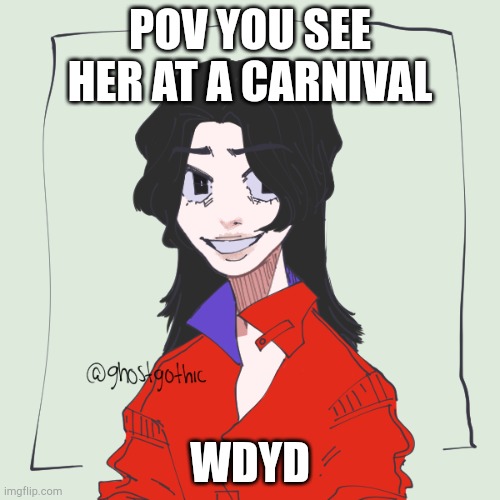 romance if you want, no joke or op ocs, sfw | POV YOU SEE HER AT A CARNIVAL; WDYD | made w/ Imgflip meme maker