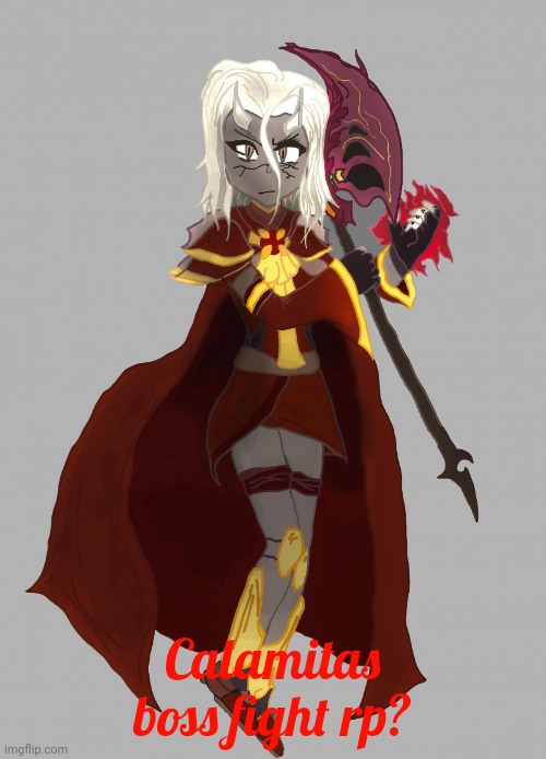 Be aware, I'm going to try to be perfect with reenacting the battle | Calamitas boss fight rp? | image tagged in calamitas says | made w/ Imgflip meme maker