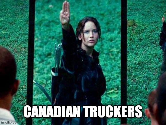 Hunger Games 2 | CANADIAN TRUCKERS | image tagged in hunger games 2 | made w/ Imgflip meme maker