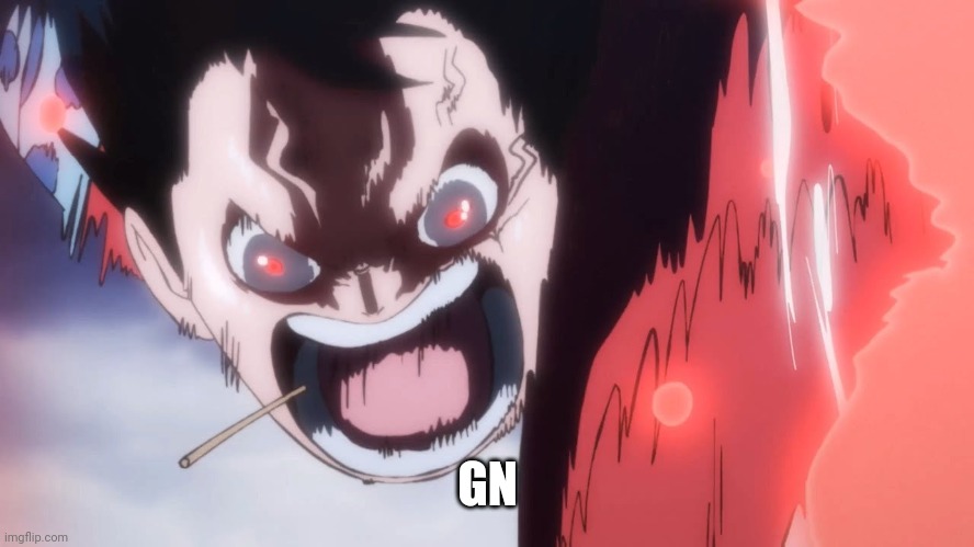 Luffy screaming | GN | image tagged in luffy screaming | made w/ Imgflip meme maker