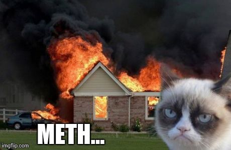 Burn Kitty | METH... | image tagged in memes,burn kitty | made w/ Imgflip meme maker