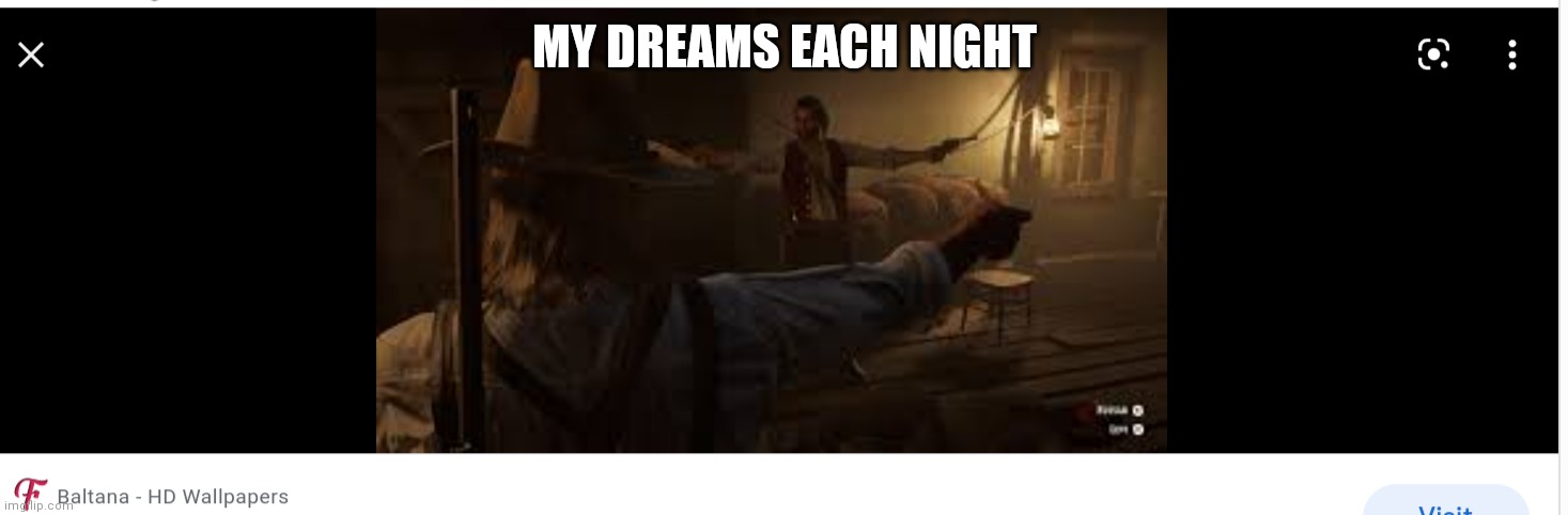 MY DREAMS EACH NIGHT | image tagged in memes | made w/ Imgflip meme maker