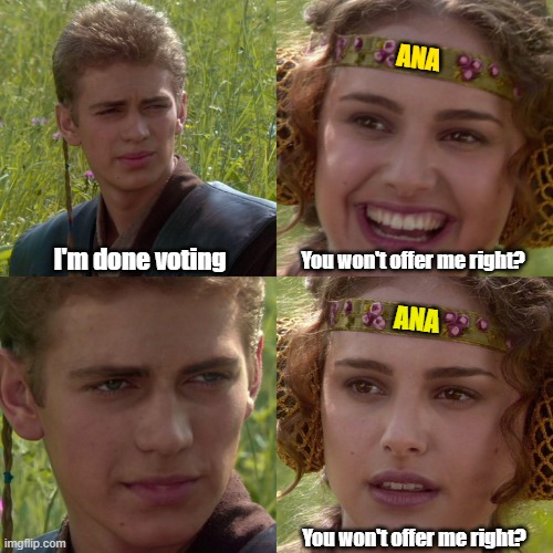 PlanetQuest Story | ANA; I'm done voting; You won't offer me right? ANA; You won't offer me right? | image tagged in anakin padme 4 panel,planetquest,ana | made w/ Imgflip meme maker