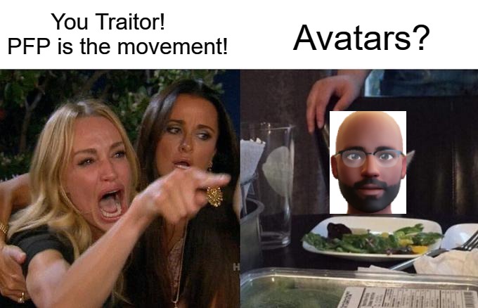 PFP? No, Avatar Please | You Traitor! PFP is the movement! Avatars? | image tagged in memes,woman yelling at cat | made w/ Imgflip meme maker