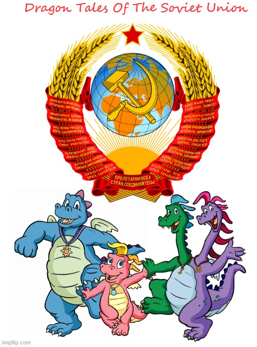 Dragon Tales Of The Soviet Union | Dragon Tales Of The Soviet Union | image tagged in memes,blank transparent square | made w/ Imgflip meme maker