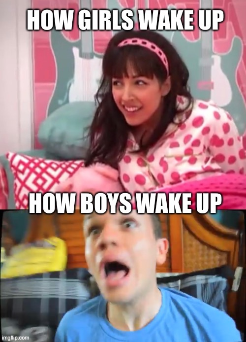 How girls and boys wake up | image tagged in girls vs boys,sleep,waking up,fried chili cheese dogs,fresh beat band | made w/ Imgflip meme maker