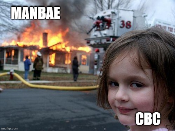 Manbae fire | MANBAE; CBC | image tagged in memes,disaster girl | made w/ Imgflip meme maker