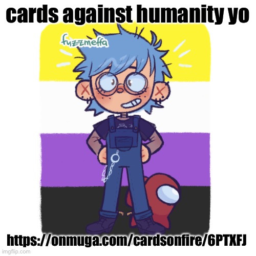 https://onmuga.com/cardsonfire/6PTXFJ | cards against humanity yo; https://onmuga.com/cardsonfire/6PTXFJ | image tagged in cooper is sus | made w/ Imgflip meme maker