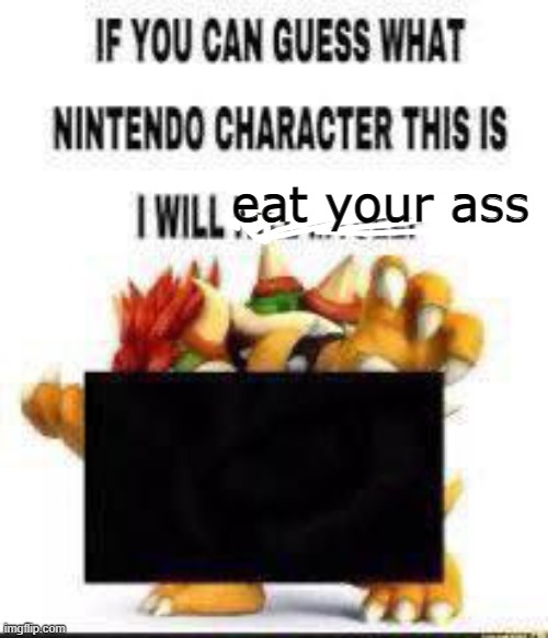 eat your ass | made w/ Imgflip meme maker