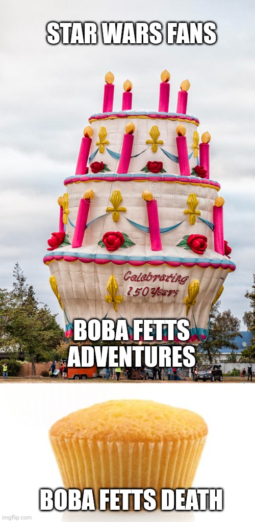 STAR WARS FANS; BOBA FETTS ADVENTURES; BOBA FETTS DEATH | image tagged in funny memes | made w/ Imgflip meme maker