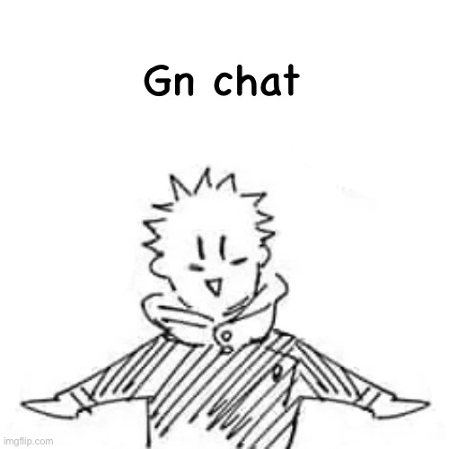Gn | Gn chat | image tagged in anime | made w/ Imgflip meme maker