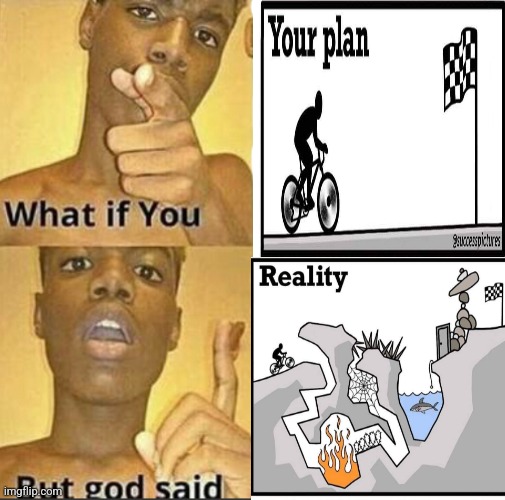 What if you-But god said | image tagged in what if you-but god said | made w/ Imgflip meme maker