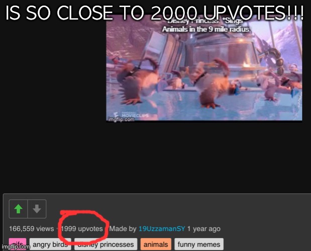 IS SO CLOSE TO 2000 UPVOTES!!! | made w/ Imgflip meme maker