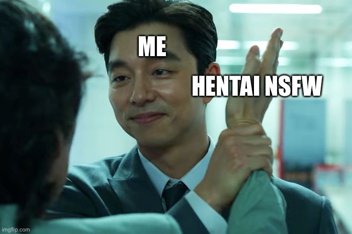 No more hentai | ME; HENTAI NSFW | image tagged in squid game slap,hentai | made w/ Imgflip meme maker