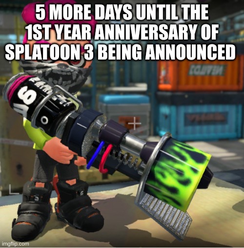 Bandit announcement template and Splatoon OC | 5 MORE DAYS UNTIL THE 1ST YEAR ANNIVERSARY OF SPLATOON 3 BEING ANNOUNCED | image tagged in bandit announcement template and splatoon oc | made w/ Imgflip meme maker