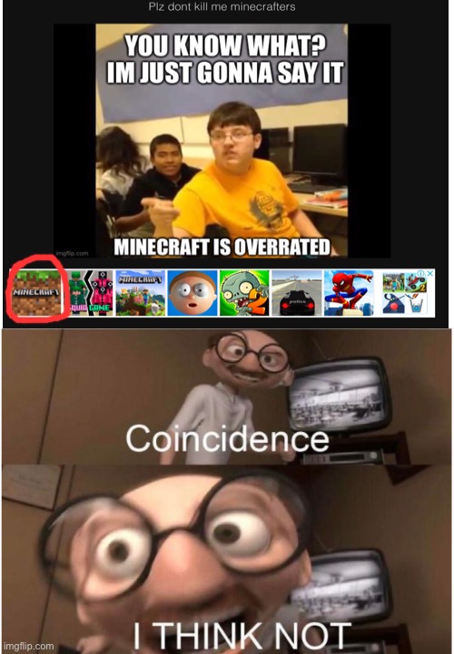 image tagged in coincidence i think not,minecraft | made w/ Imgflip meme maker