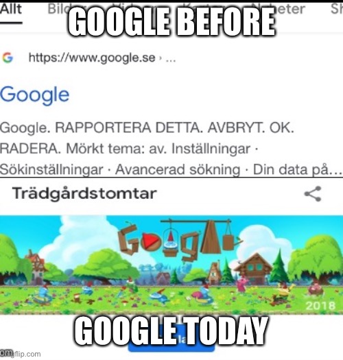 How Google is | GOOGLE BEFORE; GOOGLE TODAY | image tagged in google,funny | made w/ Imgflip meme maker