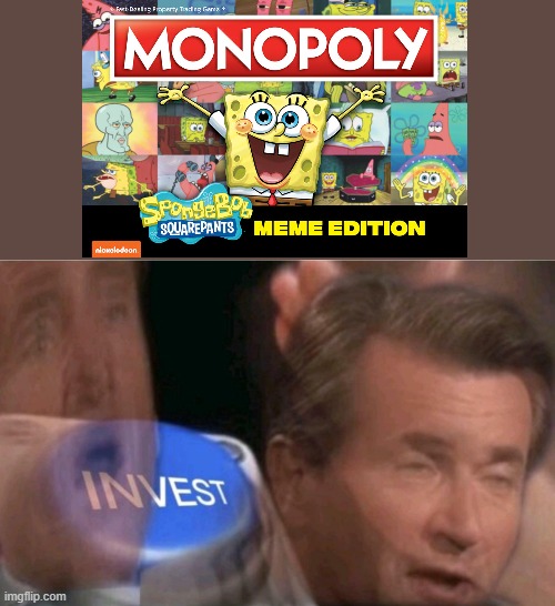Invest | image tagged in invest,spongebob,memes,mocking spongebob,no this is patrick,imagination spongebob | made w/ Imgflip meme maker