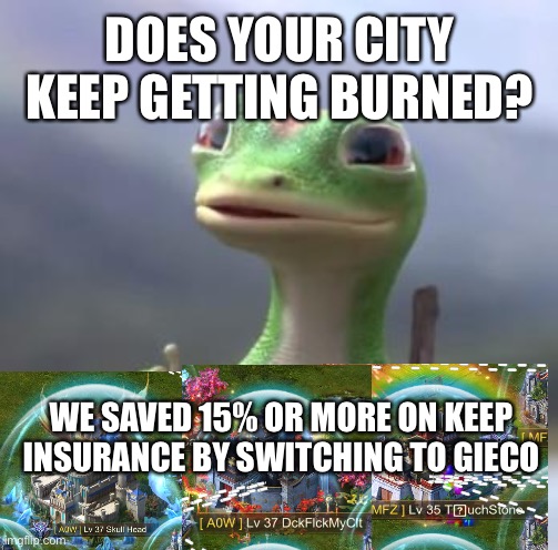 Make the switch to a 7d now | DOES YOUR CITY KEEP GETTING BURNED? WE SAVED 15% OR MORE ON KEEP INSURANCE BY SWITCHING TO GIECO | image tagged in geico gecko,memes,bubble | made w/ Imgflip meme maker