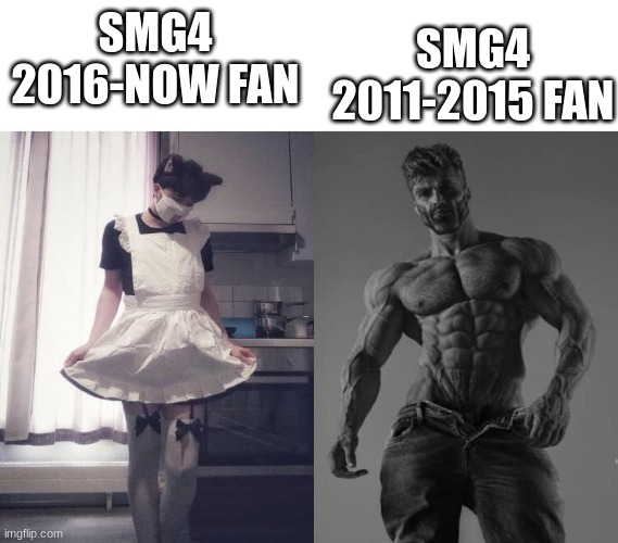 I just looked at there channel now and i almost barfed of cringe | SMG4 2011-2015 FAN; SMG4 2016-NOW FAN | image tagged in giga chad vs femboy | made w/ Imgflip meme maker