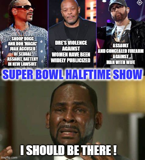 Super Bowl LVI -  Wholesome Family Entertainment | SUPER BOWL HALFTIME SHOW | image tagged in rappers,super bowl halftime,america 2022 | made w/ Imgflip meme maker