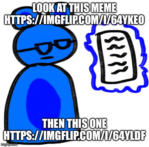 Jimmy is disappointed at what he sees | LOOK AT THIS MEME
HTTPS://IMGFLIP.COM/I/64YKEO; THEN THIS ONE
HTTPS://IMGFLIP.COM/I/64YLDF | image tagged in jimmy is disappointed at what he sees | made w/ Imgflip meme maker