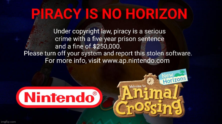 This should be the ACNH Anti Piracy screen | image tagged in piracy,scary,nightmare fuel | made w/ Imgflip meme maker