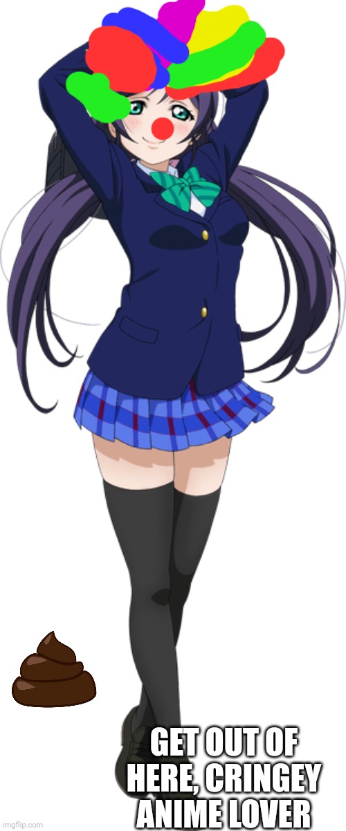 Nozomi | GET OUT OF HERE, CRINGEY ANIME LOVER | image tagged in nozomi | made w/ Imgflip meme maker