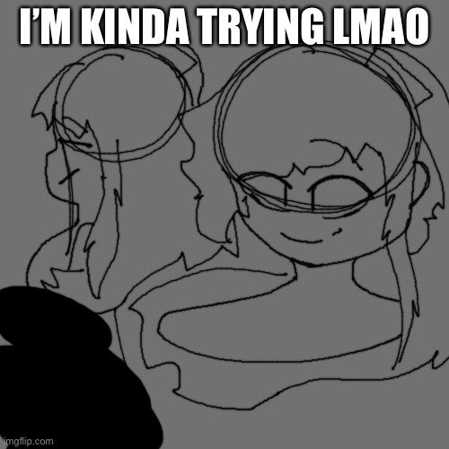ITS SO HARD- | I’M KINDA TRYING LMAO | image tagged in memes,blank transparent square | made w/ Imgflip meme maker