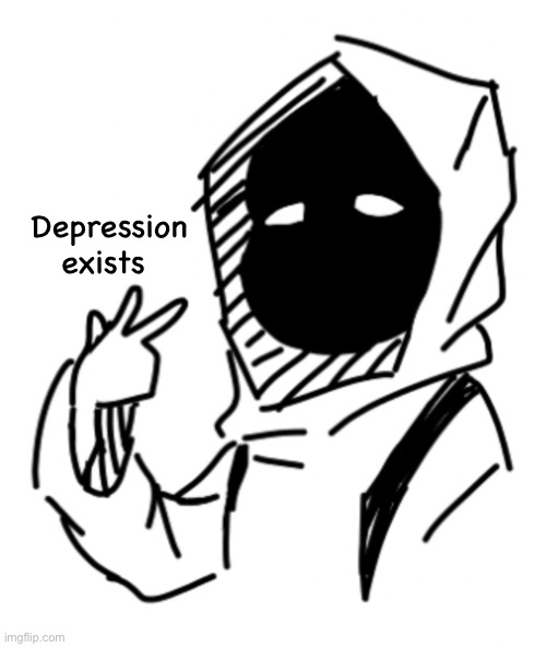 Depression exists | made w/ Imgflip meme maker