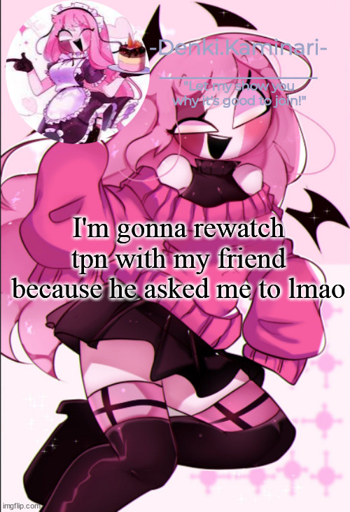 Connie's death was funny | I'm gonna rewatch tpn with my friend because he asked me to lmao | image tagged in sarv temp | made w/ Imgflip meme maker