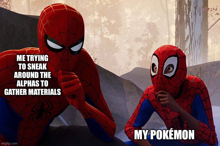 Me playing Pokémon Legends Arceus be like | ME TRYING TO SNEAK AROUND THE ALPHAS TO GATHER MATERIALS; MY POKÉMON | image tagged in learning from spiderman | made w/ Imgflip meme maker