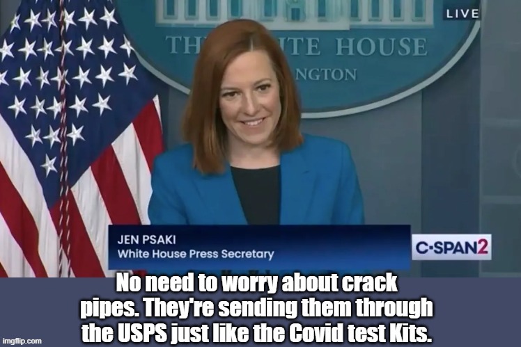 Anyone receive the test kits yet? | image tagged in jen psaki,crack pipes,covid test kits | made w/ Imgflip meme maker