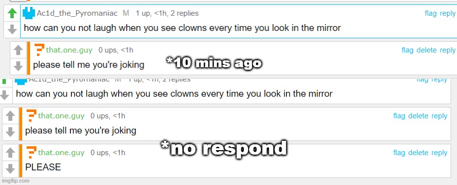 im scared | *10 mins ago; *no respond | made w/ Imgflip meme maker