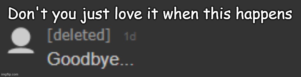 Don't you just love it when this happens | made w/ Imgflip meme maker