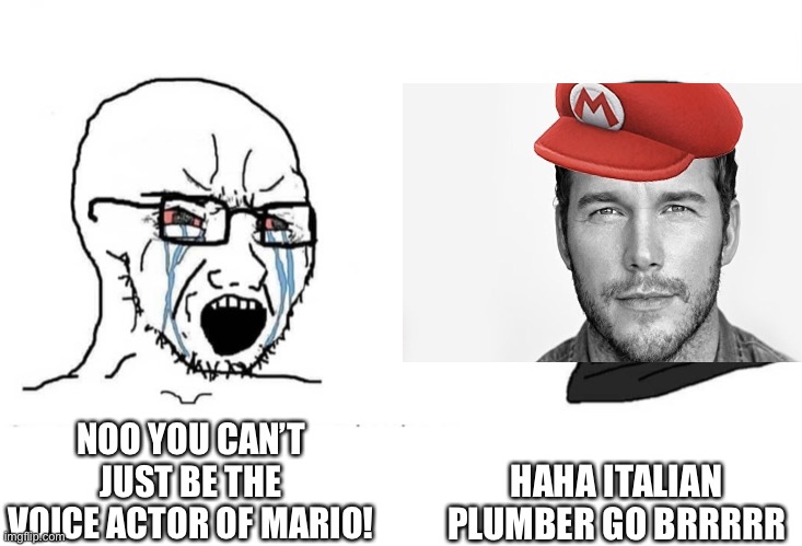 This movie will be so funny | HAHA ITALIAN PLUMBER GO BRRRRR; NOO YOU CAN’T JUST BE THE VOICE ACTOR OF MARIO! | made w/ Imgflip meme maker