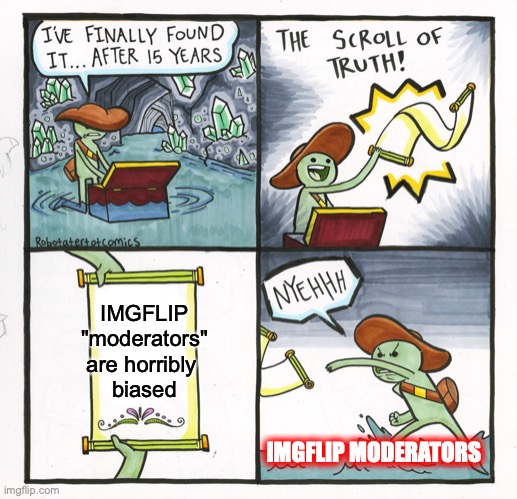 There is simply no other explanation when the moderators allow racist comments, but censor conservative opinions. | IMGFLIP "moderators" are horribly 
biased; IMGFLIP MODERATORS | image tagged in 2022,imgflip,moderators,liberals,lies,racists | made w/ Imgflip meme maker