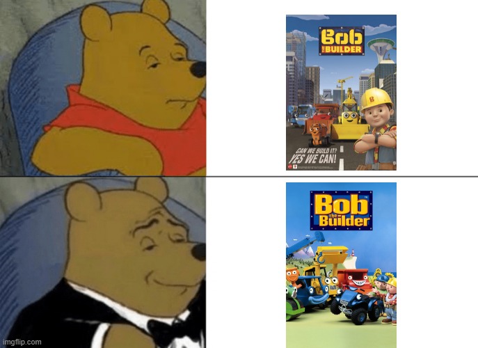 who is glad that the bob the builder reboot is cancelled( i know i'm very late for this)? | image tagged in memes,tuxedo winnie the pooh | made w/ Imgflip meme maker