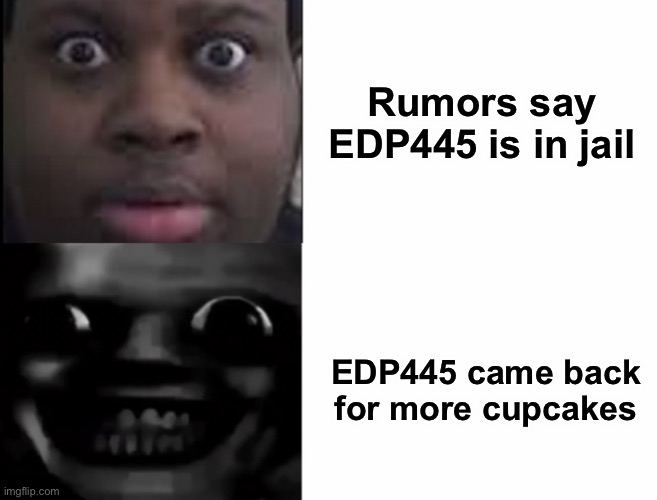 EDP445 hotline bling | Rumors say EDP445 is in jail; EDP445 came back for more cupcakes | image tagged in edp445 hotline bling,memes | made w/ Imgflip meme maker