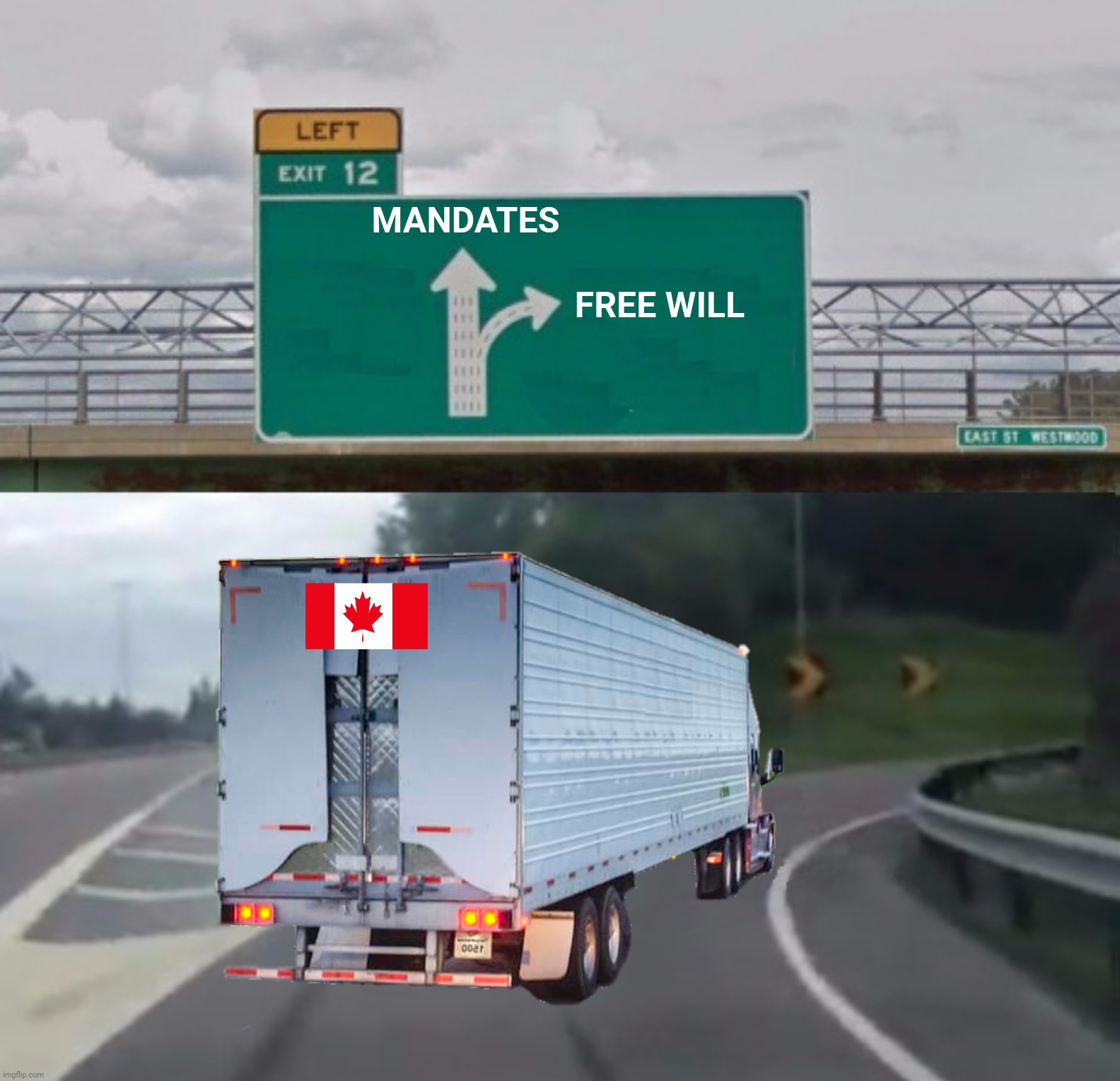 Bad Photoshop Sunday presents:  I will choose a path that's clear... | MANDATES; FREE WILL | image tagged in bad photoshop sunday,exit 12 off ramp,canadian truckers,free will,freewill,rush | made w/ Imgflip meme maker