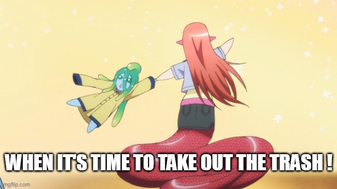 Suu is trash ! | WHEN IT'S TIME TO TAKE OUT THE TRASH ! | image tagged in suu,monster musume,monster musume suu | made w/ Imgflip meme maker