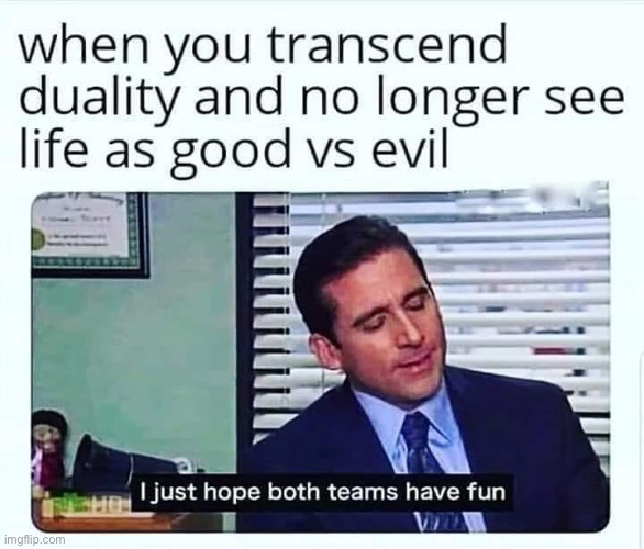 When you transcend duality | image tagged in when you transcend duality | made w/ Imgflip meme maker