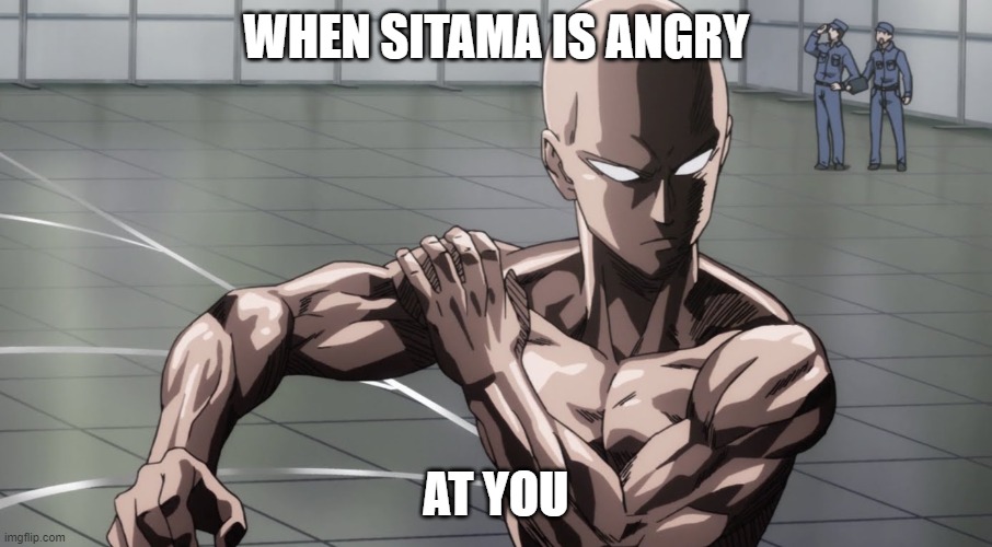 Saitama - One Punch Man, Anime | WHEN SITAMA IS ANGRY; AT YOU | image tagged in saitama - one punch man anime | made w/ Imgflip meme maker