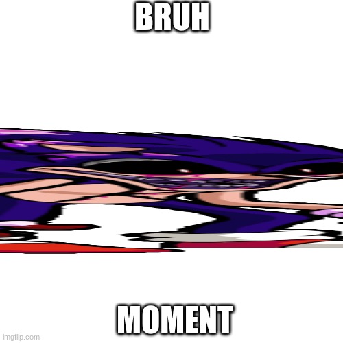 bruh | BRUH; MOMENT | image tagged in memes,blank transparent square | made w/ Imgflip meme maker