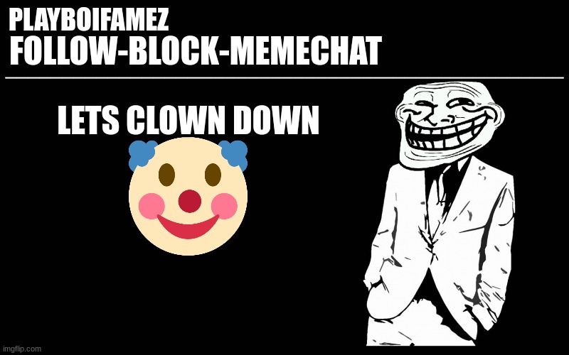 lets Clown Down | LETS CLOWN DOWN | image tagged in trollers font | made w/ Imgflip meme maker