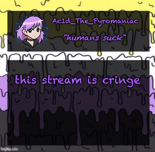 (Owner note: Yes, yes it is. I don't know why I still post here.) | this stream is cringe | image tagged in ueueueueueue | made w/ Imgflip meme maker
