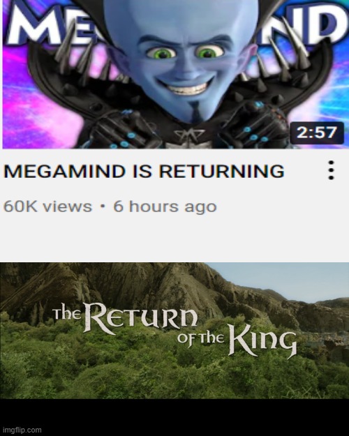 He's Back | image tagged in return of the king,memes,megamind,gifs,funny,kings | made w/ Imgflip meme maker