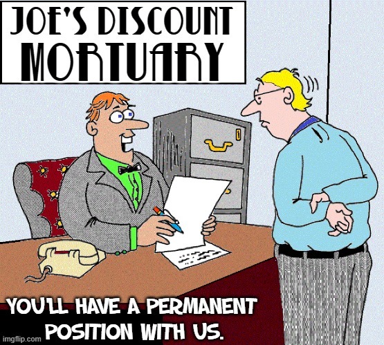 There's Something bout the Benefits Here that Scare Me! | image tagged in vince vance,memes,funeral,mortuary,death,coffins | made w/ Imgflip meme maker